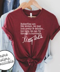 Betty White Quote Shirt - Women Are Like Butterflies