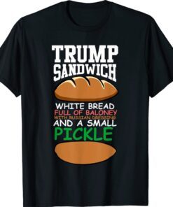 Baloney Sandwich Small Pickle Anti Trump Dump Trump 86 45 Shirt