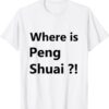 #WhereisPengShuai Where is Peng Shuai Shirt