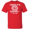 When It’s Grim Be The Grim Reaper Andy Reid Shirt