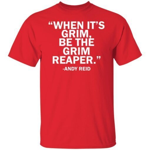 When It’s Grim Be The Grim Reaper Andy Reid Shirt