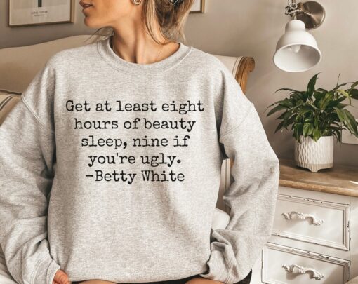 Betty White RIP Betty White Nine If You're Ugly Shirt