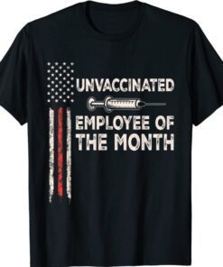 Unvaccinated Employee Of The Month US Flag Shirt