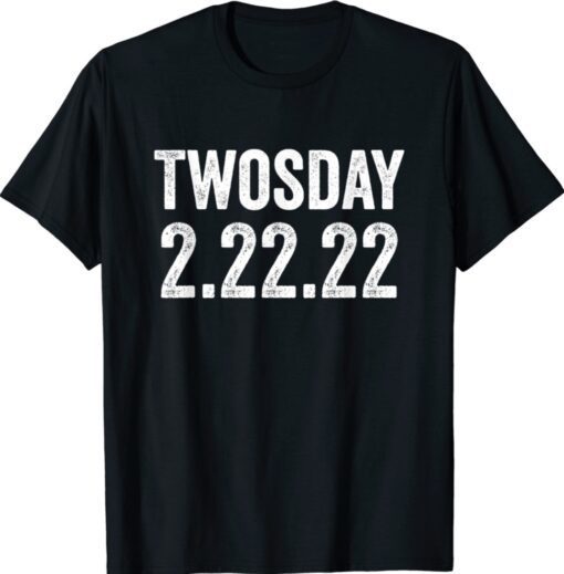 Twosday 2-22-2022 Tuesday February 2nd 2022 Funny Date Shirt