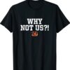 Why Not Us Bengal I'm A Bengal Shirt