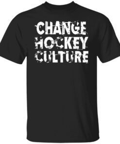 Change Hockey Culture Shirt