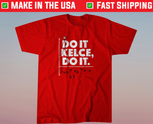 Travis Kelce Do It Kelce Shirt