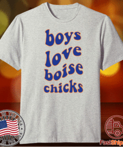 Boys Love Boise Chicks Shirt