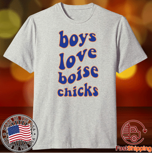 Boys Love Boise Chicks Shirt