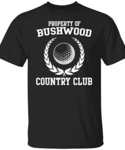 Property Of Bushwood Country Club Shirt