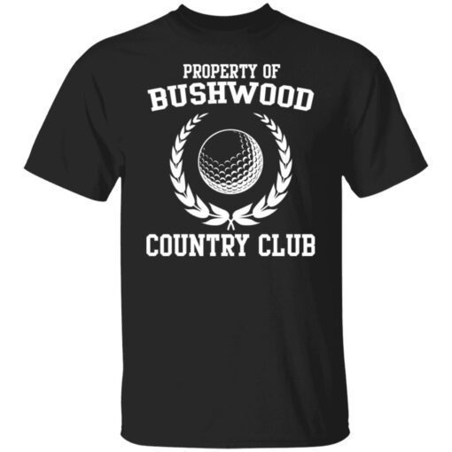 Property Of Bushwood Country Club Shirt