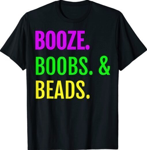 Booze Boobs Beads Mardi Gras Design New Orleans Shirt