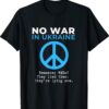 Support Ukraine No War in Ukraine Shirt
