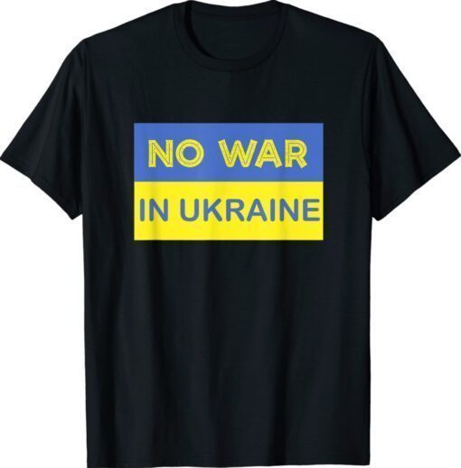 No War In Ukraine Support Apparel Shirt