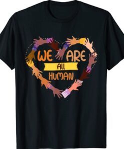 Black Is Beautiful Black History Month We Are All Human Shirt