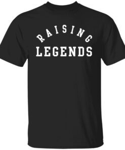 Raising Legends Shirt