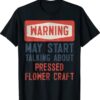 Warning May Start Talking About Pressed flower craft T-Shirt
