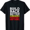 2022 Election Democrat Gag Antilberal Build Back Better Shirt