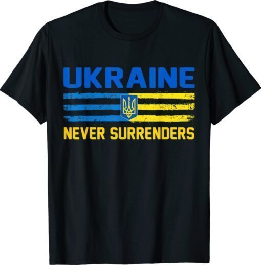 UKRAINE Never Surrenders Support Ukraine Shirt