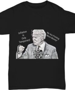 Biden Inflation is Only Temporary Let's Go Brandon Shirt
