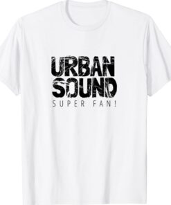 Urban Sound Super Fan Shirt
