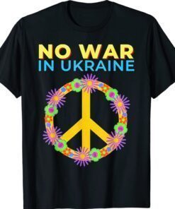 No War In Ukraine I Stand With Ukraine Ukrainian Flag Shirt