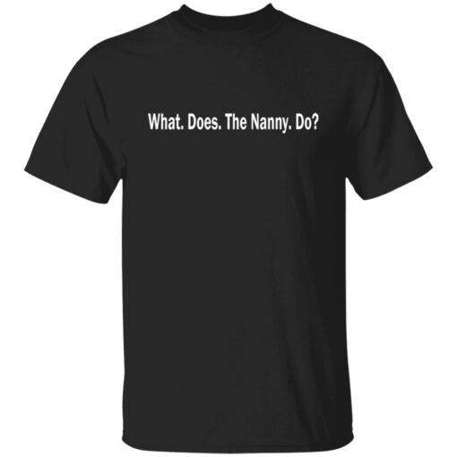 What Does The Nanny Do Shirt