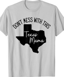 Don't Mess With This Texas Mama Shirt
