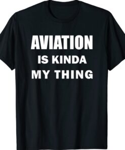 Flight Instructor Job - Aviation My Thing - Pilot CFI Funny Shirt