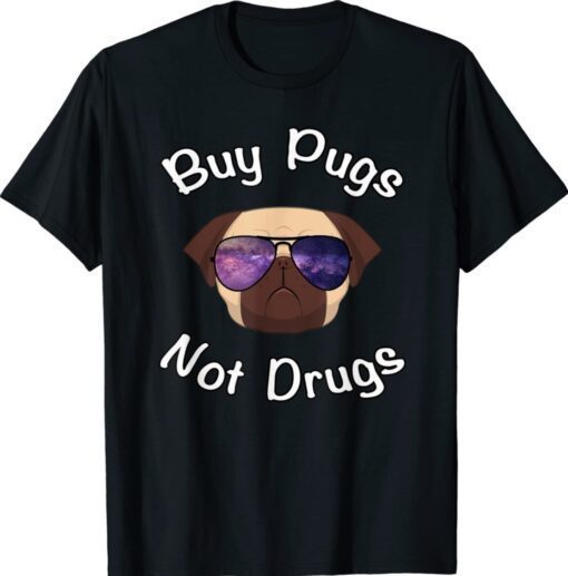 BUY PUGS NOT DRUGS FUNNY PUG Shirt