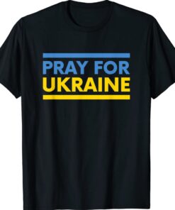 Ukraine Flag I Pray For Ukraine Shirt
