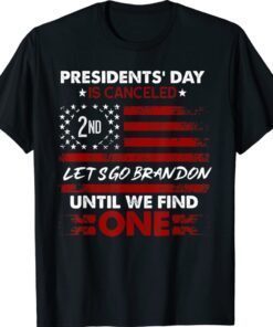 Presidents' Day Is Canceled Lets Go Brandon Anti Biden Shirt