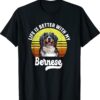 Life is Better With my Bernese Mountain Shirt