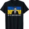Volodymyr Zelensky Not All Heroes Wear Capes Free Ukraine Shirt