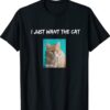 I Just Want the Cat Quote With Picture Cat Lover Funny Shirt