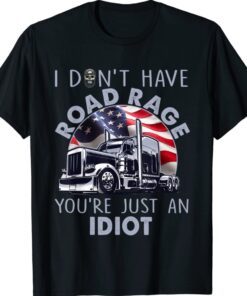 Trucker I Don't Have Road Rage Truck Driver Shirt
