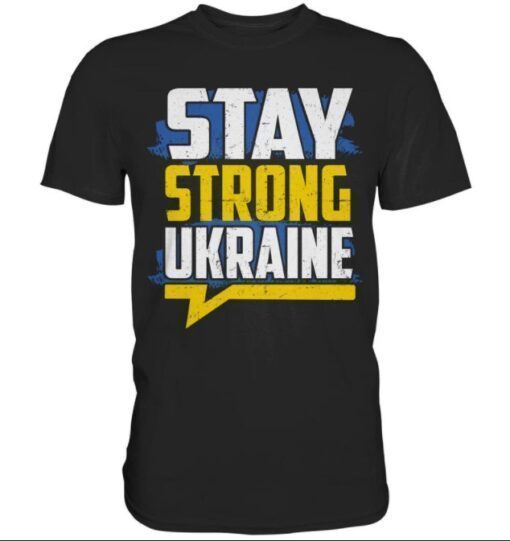 STAY STRONG UKRAINE , I Stand with Ukraine 2022 TShirt