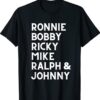 Ronnie Bobby Ricky Mike Ralph and Johnny T-Shirt