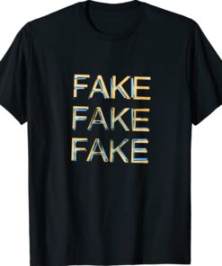 Fake Fake Fake Shirt