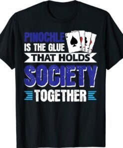 Vwol Pinochle Is The Glue That Holds Society Together Shirt