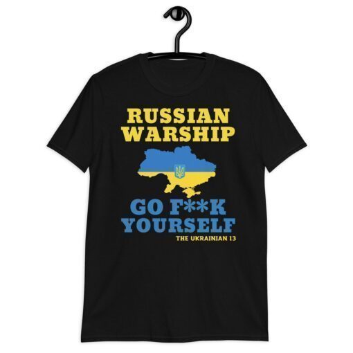 Russian Warship Go Fuck Yourself Russian Warship Shirt Free Ukraine