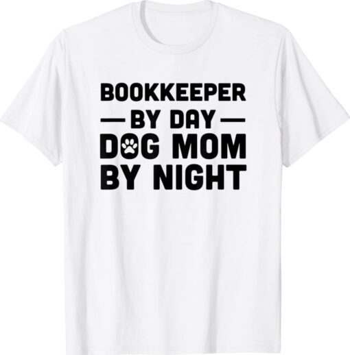 Bookkeeper By Day Dog Mom By Night Shirt