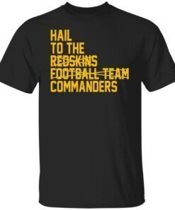 Hail To The Redskins Football Team Commanders Shirt