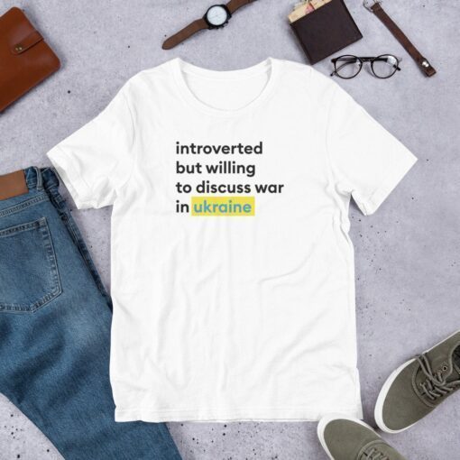 Introverted but willing to discuss Ukraine shirt