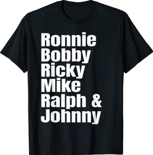 Ronnie Bobby Ricky Mike Ralph and Johnny Shirt