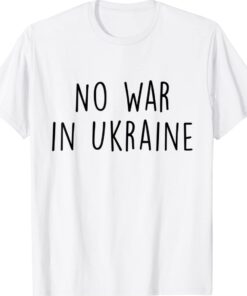 No War In Ukraine I Stand With Ukraine Shirt