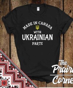 Made In Canada With Ukrainian Parts Shirt