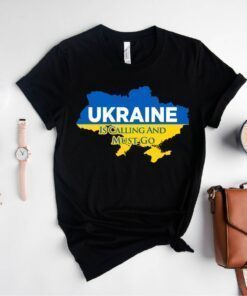 Ukraine is Calling and I Must Go Shirt