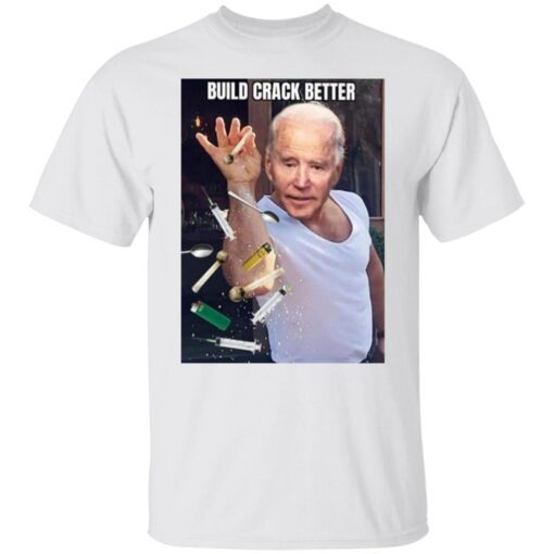 Biden Build Crack Better Shirt