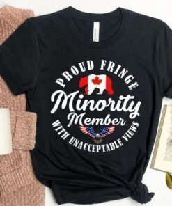 Proud Fringe Minority Member with Unacceptable Views Shirt, Awakened Patriot, Republican Shirt, Freedom Convoy Shirt